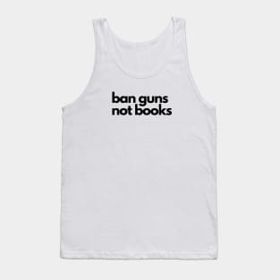 Ban guns not books Tank Top